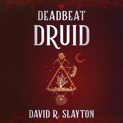 Deadbeat Druid By David R. Slayton, Michael David Axtell (Read by), Meredith Lustig (Director) Cover Image
