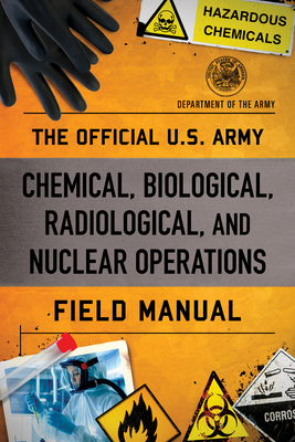 The Official U.S. Army Chemical, Biological, Radiological, and Nuclear Operations Field Manual Cover Image