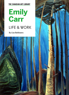 Emily Carr: Life & Work By Lisa Baldissera Cover Image
