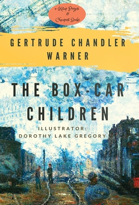 The Box-Car Children By Gertrude Chandler Warner, Dorothy Lake Gregory (Illustrator) Cover Image