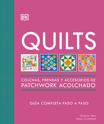 Quilts: Colchas de patchwork (The Quilting Book): Guia completa paso a paso By DK Cover Image