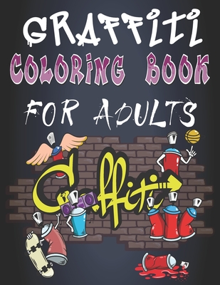 Download Graffiti Coloring Book For Adults Stress Relief Coloring Books For Teens And Adults Who Love Graffiti Graffiti Coloring Pages Large Print Paperback Winchester Book Gallery