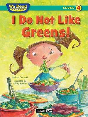I Do Not Like Greens! (We Read Phonics Level 4 (Paperback)) (We Read Phonics - Level 4)