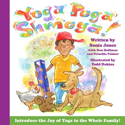 Yoga Poga Shmoga! By Sonia Jones, Todd Dakins (Illustrator) Cover Image