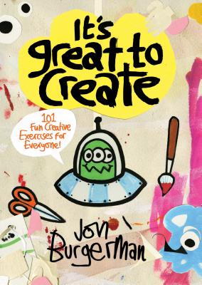 It's Great to Create: 101 Fun Creative Exercises for Everyone (Gifts for Creatives, Fun Exercises Book, Art Book)