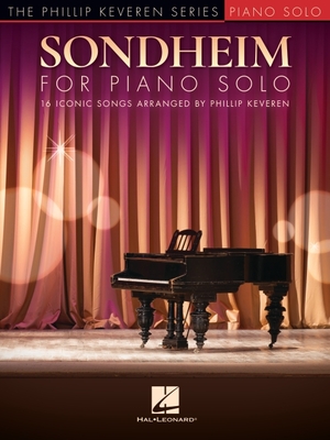 Sondheim for Piano Solo: 16 Iconic Songs Arranged by Phillip Keveren By Stephen Sondheim (Composer), Phillip Keveren Cover Image
