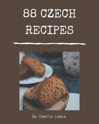 88 Czech Recipes: Czech Cookbook - The Magic to Create Incredible Flavor! Cover Image