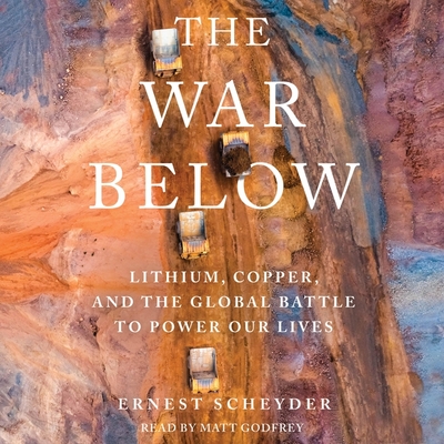 The War Below: Lithium, Copper, and the Global Battle to Power Our Lives Cover Image