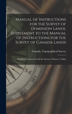 Manual of Instructions for the Survey of Dominion Lands. Supplement to the Manual of Instructions for the Survey of Canada Lands; Problems Connected W Cover Image