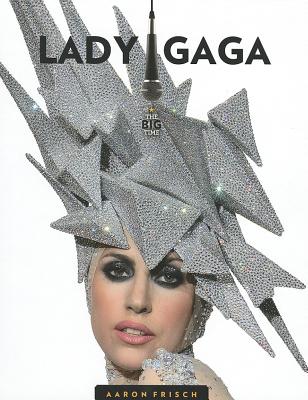 Lady Gaga (Big Time) By Aaron Frisch Cover Image