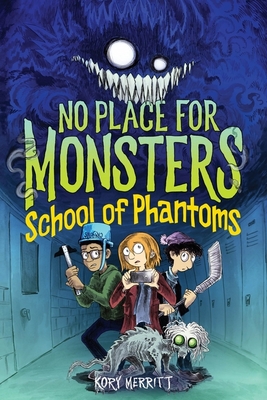 School of Phantoms (No Place for Monsters) By Kory Merritt, Kory Merritt (Illustrator) Cover Image