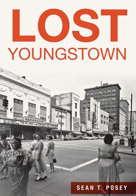 Lost Youngstown By Sean T. Posey Cover Image