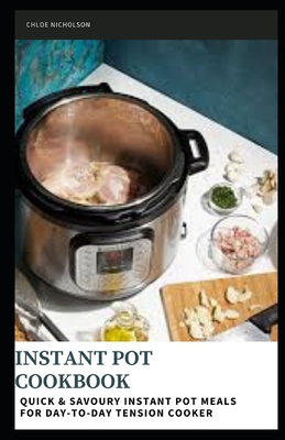 Instant Pot Cookbook Quick Savoury Instant Pot Meals for Day To