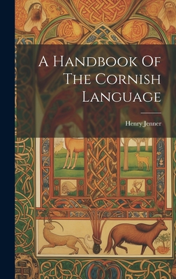 A Handbook Of The Cornish Language Cover Image