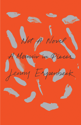 Not a Novel: A Memoir in Pieces By Jenny Erpenbeck, Kurt Beals (Translated by) Cover Image