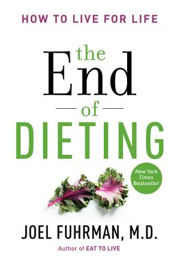 The End of Dieting: How to Live for Life (Eat for Life)