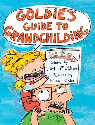 Goldie's Guide to Grandchilding By Clint McElroy, Eliza Kinkz (Illustrator) Cover Image