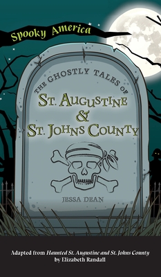 Ghostly Tales of St. Augustine and St. Johns County (Spooky America)