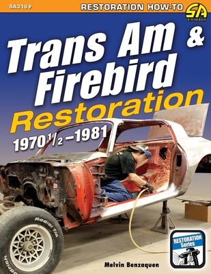 Trans Am & Firebird Restoration: 1970-1/2 - 1981 By Melvin Benzaquen Cover Image