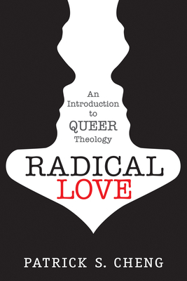 Radical Love: Introduction to Queer Theology By Patrick S. Cheng Cover Image