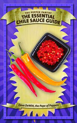 The Essential Chile Sauce Guide By Dave DeWitt Cover Image