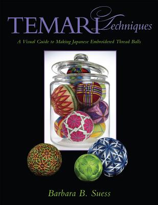 Temari Techniques: A Visual Guide to Making Japanese Embroidered Thread Balls Cover Image