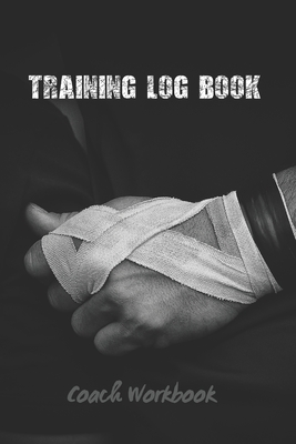 Training Log Book: Rugby Coach Workbook - Keep Track of Every Detail of Your Team Games - Pitch Templates for Match Preparation and Anual Cover Image