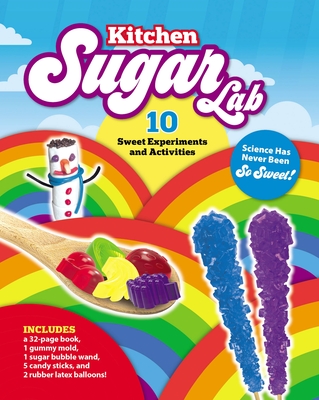 Kitchen Sugar Lab: Science Has Never Been So Sweet! 10 Sweet Experiments and Activities – Includes: a 32-page book, 1 gummy mold, 1 sugar bubble wand, 5 candy sticks, and 2 rubber latex balloons! By Jen Malone Cover Image