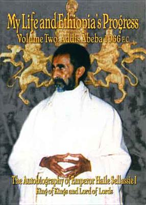 The Autobiography of Emperor Haile Sellassie I: King of All Kings and Lord of All Lords; My Life and Ethiopia's Progress 1892-1937 Cover Image