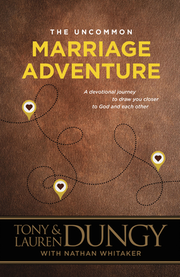 The Uncommon Marriage Adventure: A Devotional Journey to Draw You Closer to God and Each Other The Uncommon Marriage Adventure: A Devotional Journey to Draw You Closer to God and Each Other cover