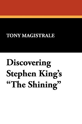 Discovering Stephen King's the Shining (I.O. Evans Studies in the Philosophy and Criticism of Litera #36)