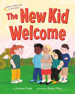 The New Kid Welcome/Welcome the New Kid By Suzanne Slade, Nicole Miles (Illustrator) Cover Image