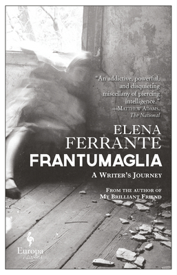 Frantumaglia: A Writer's Journey By Elena Ferrante, Ann Goldstein (Translated by) Cover Image