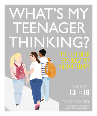 What's My Teenager Thinking: Practical Child Psychology for Modern Parents Cover Image
