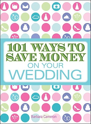 101 Ways to Save Money on Your Wedding Cover Image
