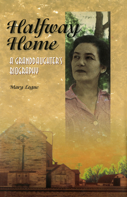Halfway Home: A Granddaughters Biogrpahy (Midwest Reflections)