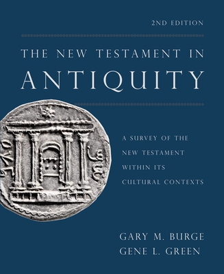 The New Testament in Antiquity, 2nd Edition: A Survey of the New Testament Within Its Cultural Contexts Cover Image