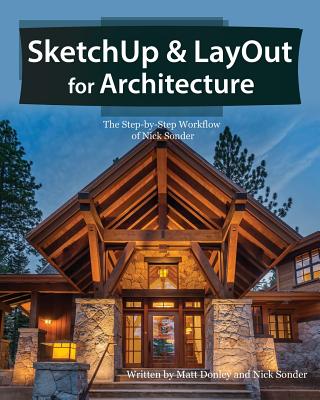 SketchUp & LayOut for Architecture: The Step by Step Workflow of Nick Sonder By Matt Donley, Nick Sonder Cover Image