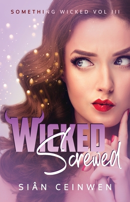 Wicked Screwed By Sian Ceinwen Cover Image