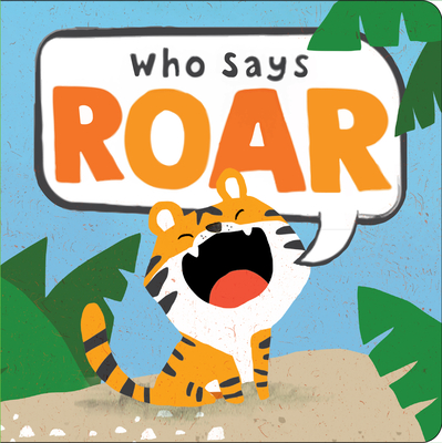 Who Says Roar? By Little Grasshopper Books, Jim Harbison, Alex Willmore (Illustrator) Cover Image