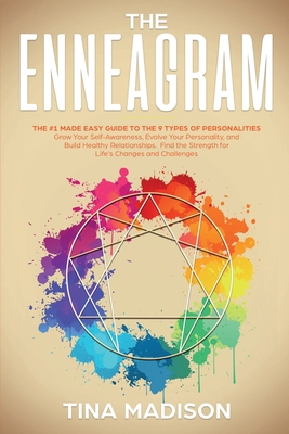 Enneagram: The #1 Made Easy Guide to the 9 Types of Personalities. Grow Your Self-Awareness, Evolve Your Personality, and Build H By Tina Madison Cover Image