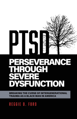Perseverance Through Severe Dysfunction: Breaking the Curse of Intergenerational Trauma as a Black Man in America Cover Image