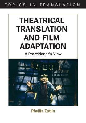 Theatrical Translati -Nop/028: A Practitioner's View (Topics in Translation #29)