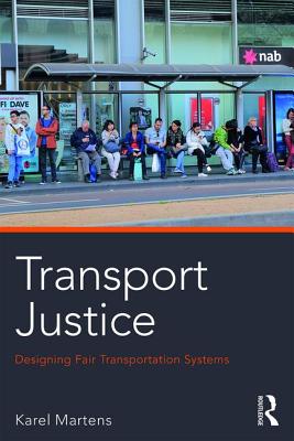 Transport Justice: Designing fair transportation systems By Karel Martens Cover Image