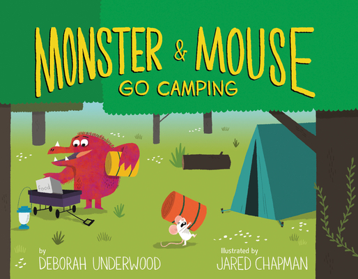 Monster and Mouse Go Camping By Deborah Underwood, Jared Chapman (Illustrator) Cover Image