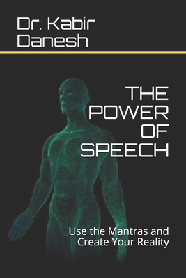 The Power of Speech: Use the Mantras and Create Your Reality Cover Image
