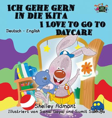 Ich gehe gern in die Kita I Love to Go to Daycare: German English Bilingual Edition (German English Bilingual Collection) Cover Image