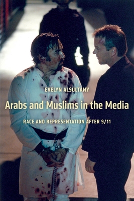 Arabs and Muslims in the Media: Race and Representation After 9/11 (Critical Cultural Communication #34)