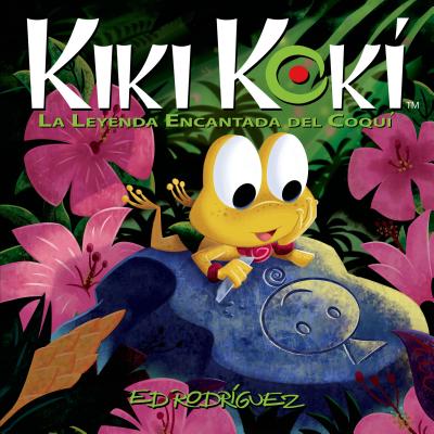 Kiki Kokí: La Leyenda Encantada del Coquí (Kiki Kokí: The Enchanted Legend of the Coquí Frog) Cover Image