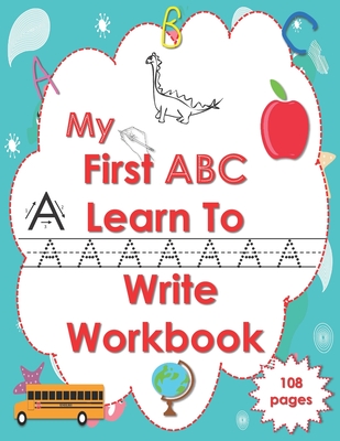 My First ABC Learn To Write Workbook: Letter Tracing Practice Book for Toddlers & Preschool-2nd Grade, Practice for Kids with Pen Control, Line Tracin By Hamza Malek Cover Image